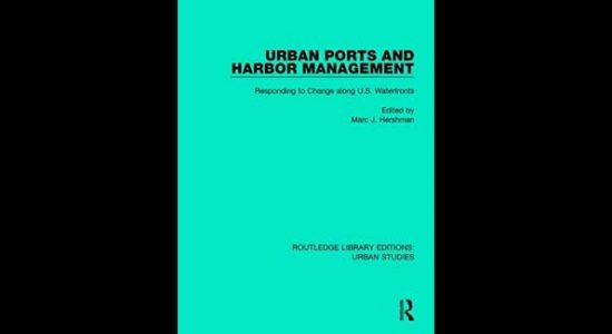 BOOK REVIEW: Urban Ports and Harbor Management Responding to Change along U.S. Waterfronts