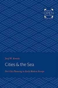 Cities & the Sea Port City Planning in Early Modern Europe