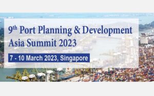 9th Port Planning & Development Asia Summit 2023</br>Singapore, Asia | March 7-10, 2023