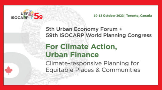 5th Urban Economy Forum & 59th ISOCARP World Planning Congress “For Climate Action, Urban Finance"  Toronto, Canada | 10 - 13 October 2023