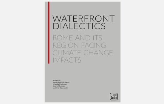 Waterfront Dialectics </br>Rome and its Region Facing Climate Change Impacts