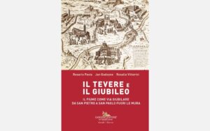 Il Tevere e il Giubileo. Il fiume come via giubilare da San Pietro a San Paolo Fuori le Mura