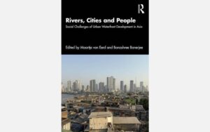 Rivers, Cities and People <br>Social Challenges of Urban Waterfront Development in Asia